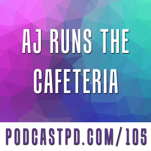 AJ Runs the Cafeteria - PPD105 Image