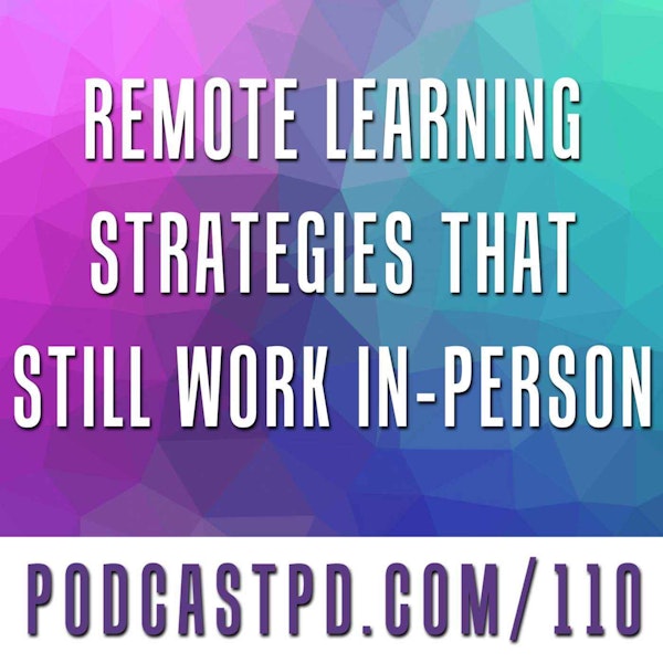Remote Learning Strategies That Still Work In-Person - PPD110 Image