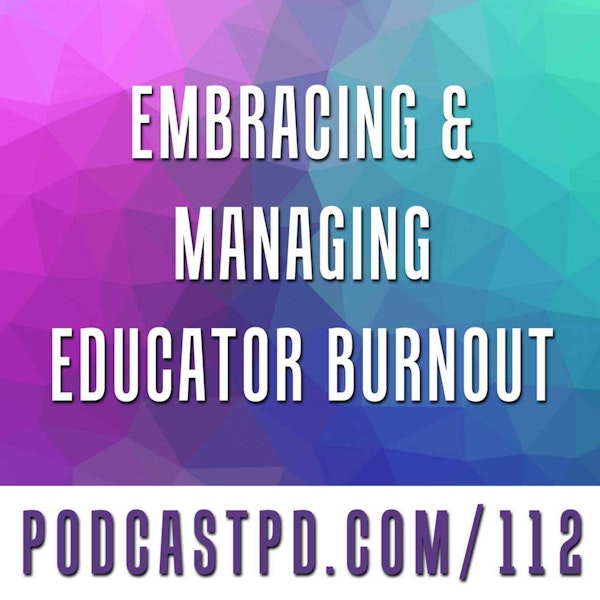 Embracing and Managing Educator Burnout - PPD112 Image