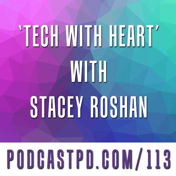 Tech with Heart with Stacey Roshan - PPD113 Image
