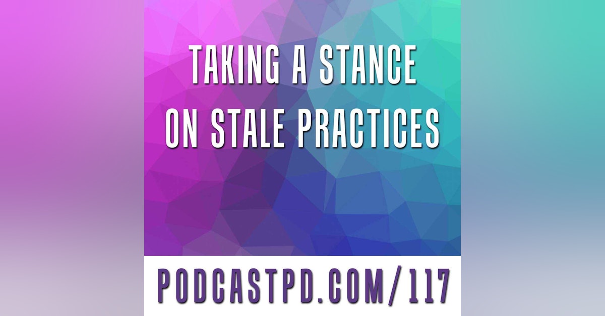 Taking A Stance On Stale Practices - PPD117