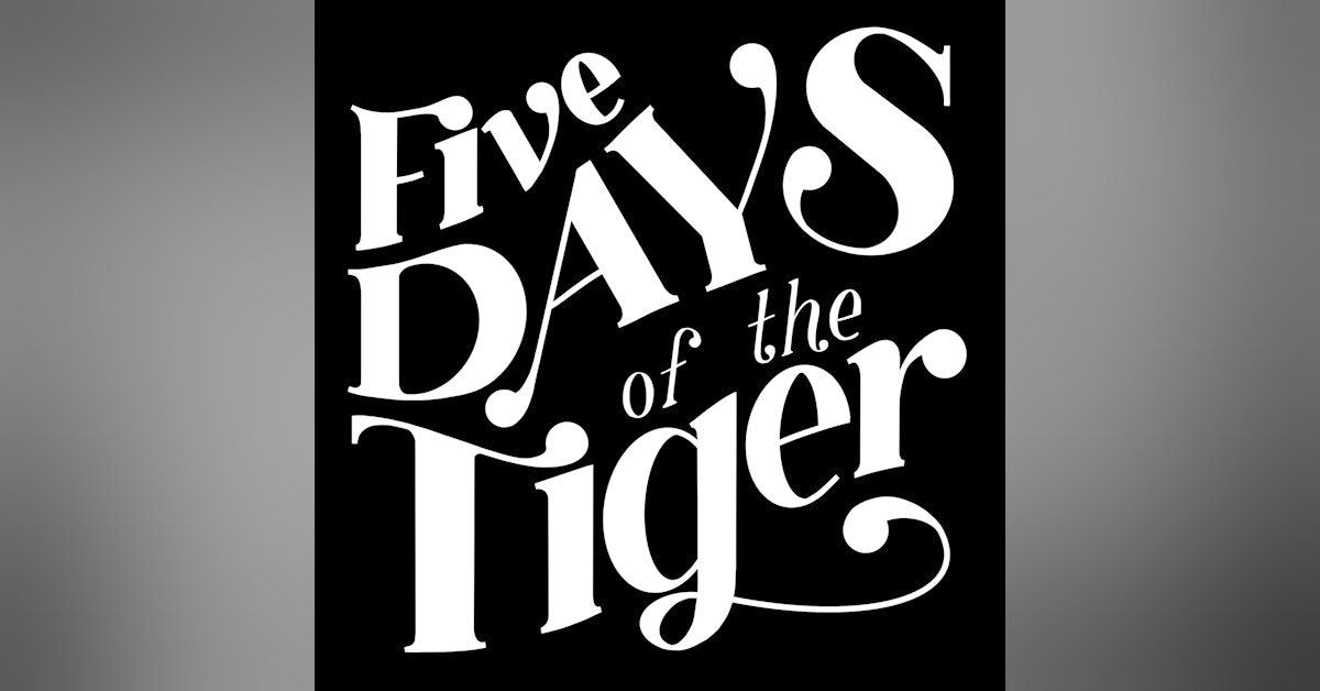 Five Days of the Tiger