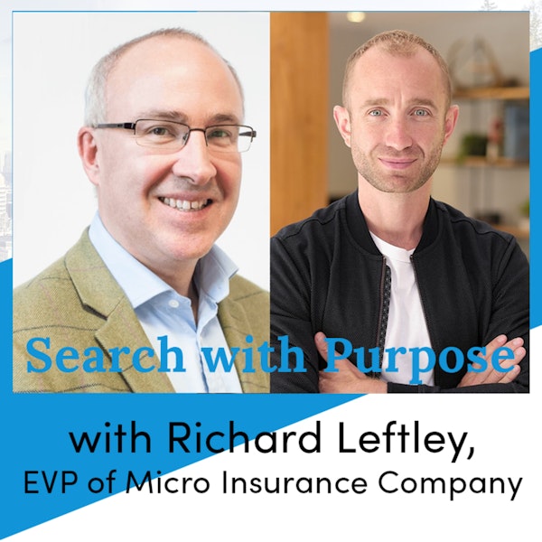 Ep. 5. A Conversation with Richard Leftley: The Godfather of Micro Insurance