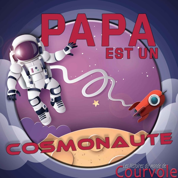 Papa est un cosmonaute