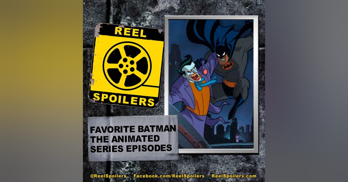 Our Favorite BATMAN: THE ANIMATED SERIES Episodes