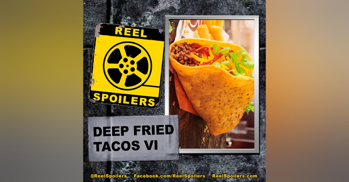 Deep Fried Tacos: Part VI!