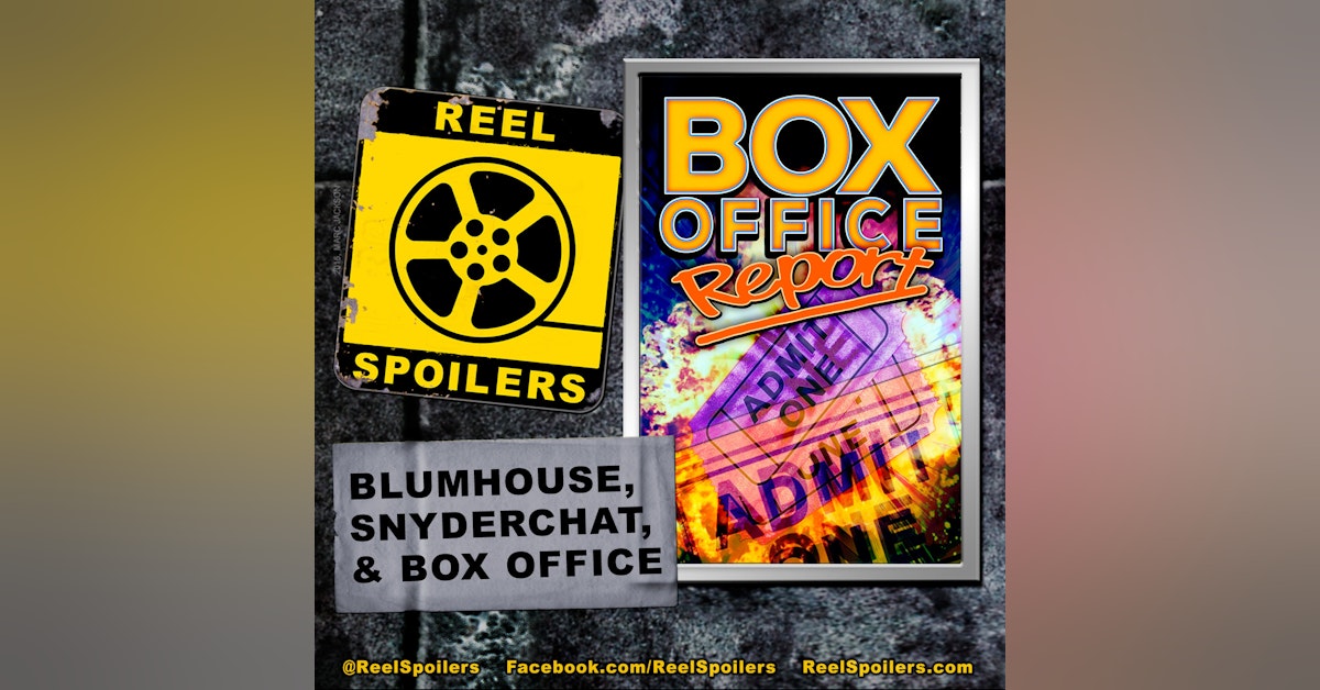 Blumhouse, SnyderChat, and Box Office Report