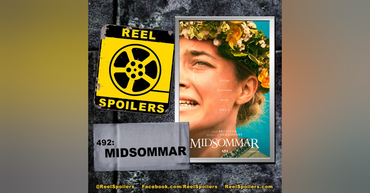 492: 'Midsommar' Starring Florence Pugh, Jack Reynor, Vilhelm Blomgren