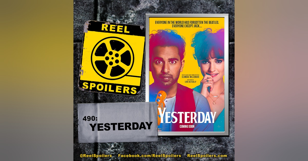 490: 'Yesterday' Starring Himesh Patel, Lily James, Sophia Di Martino