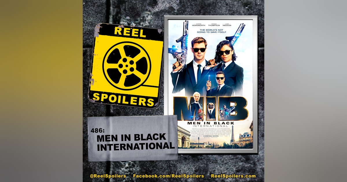 486: 'Men in Black International' Starring Chris Hemsworth, Tessa Thompson