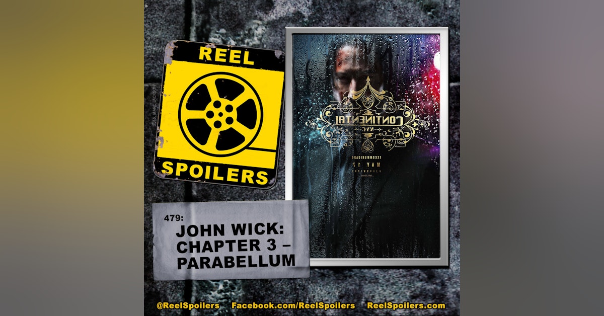 479: "John Wick: Chapter 3 – Parabellum" Starring Keanu Reeves, Halle Berry
