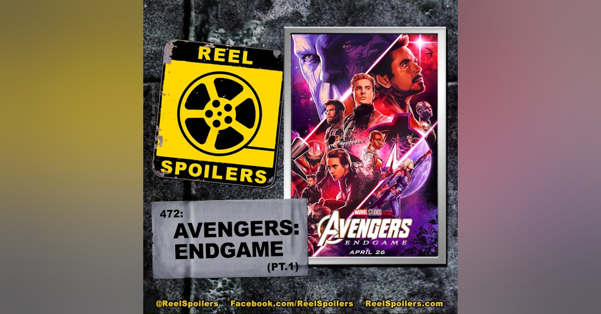 472: 'Avengers: Endgame' Part 1
