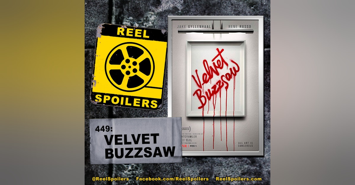 449: 'Velvet Buzzsaw' Starring Jake Gyllenhaal, Rene Russo, Natalia Dyer