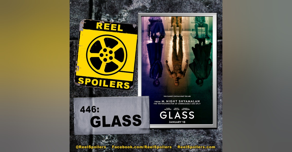 446: 'Glass' Starring James McAvoy, Samuel L. Jackson, Bruce Willis