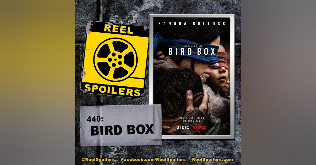 440: 'Bird Box' Starring Sandra Bullock