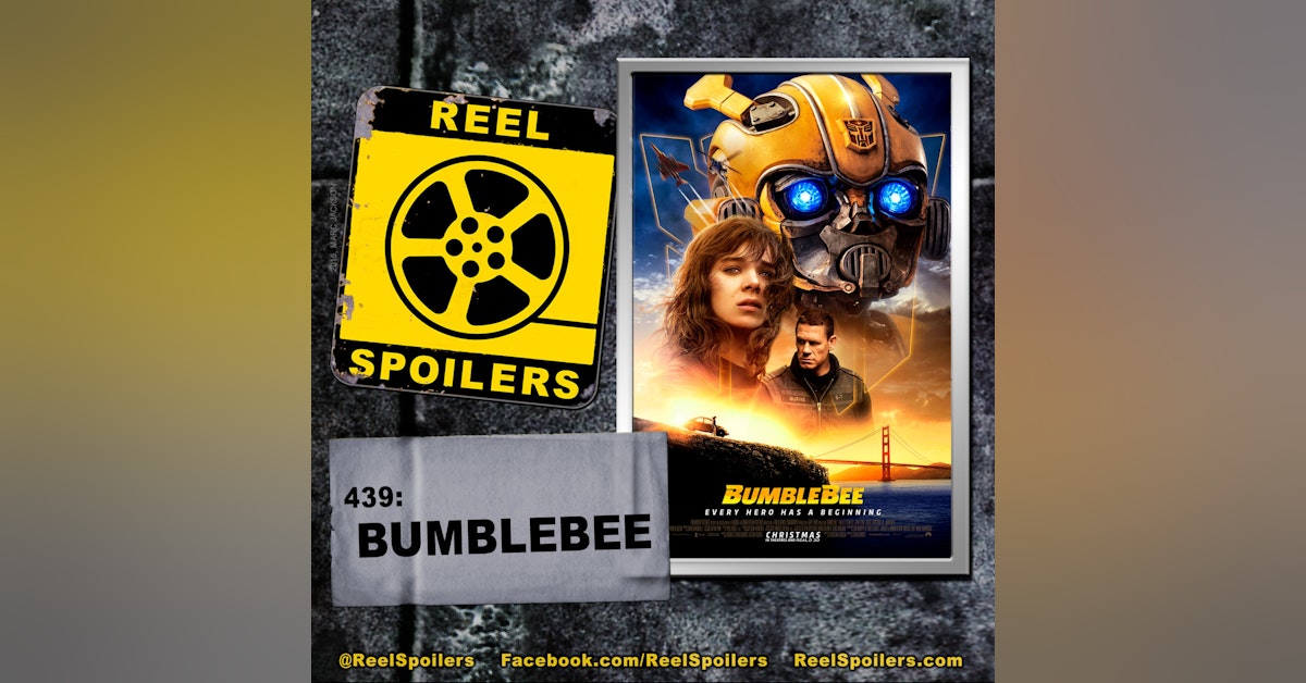 439: 'Bumblebee' Starring Hailee Steinfeld, John Cena, Jorge Lendeborg Jr.