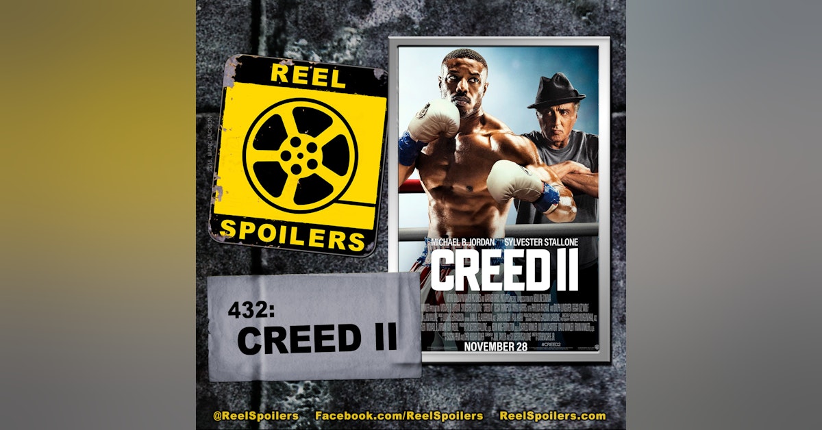 432: 'Creed II' Starring Michael B. Jordan, Sylvester Stallone, Tessa Thompson