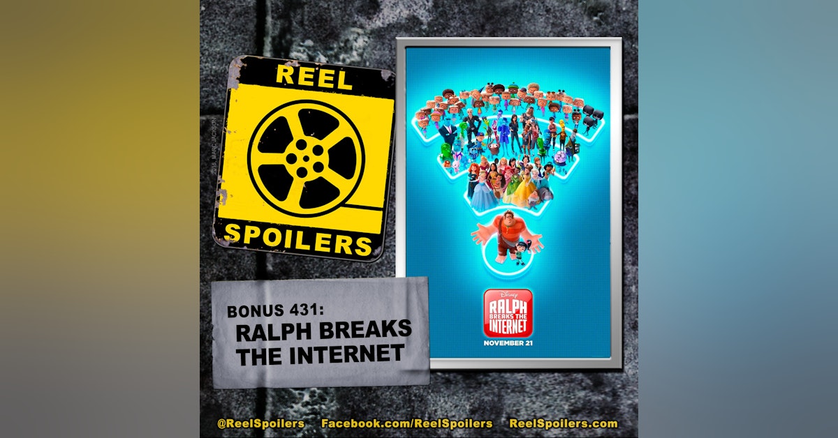 431: 'Ralph Breaks the Internet' Starring John C. Reilly, Sarah Silverman, Gal Gadot