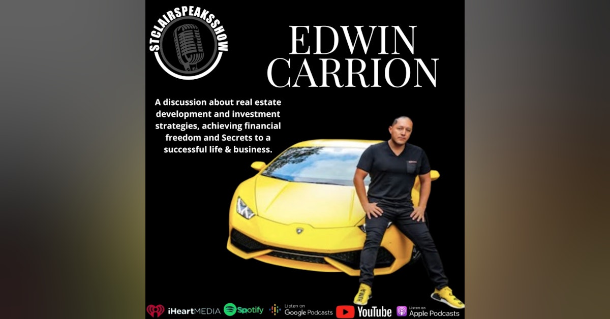 Achieving financial freedom with serial entrepreneur multi millionaire Edwin Carrion