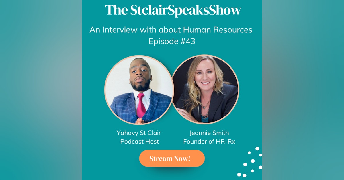The StclairSpeaksShow Podcast Featuring Jeannie Smith founder of HR-Rx Episode #43