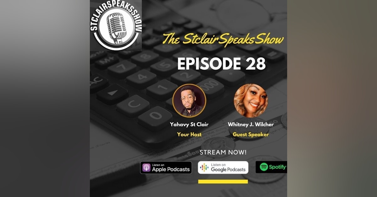 The StclairSpeaksShow Podcast Episode #28 Featuring Whitney J Wilcher CFEI/Financial Coach & Founder of The Debt-Free Tribe