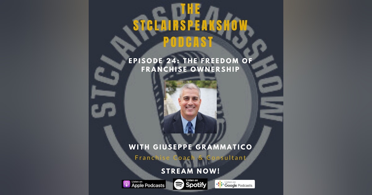 The StclairSpeaksShow Podcast Episode #24 Featuring Giusspie Grammatico Franchise Advisor