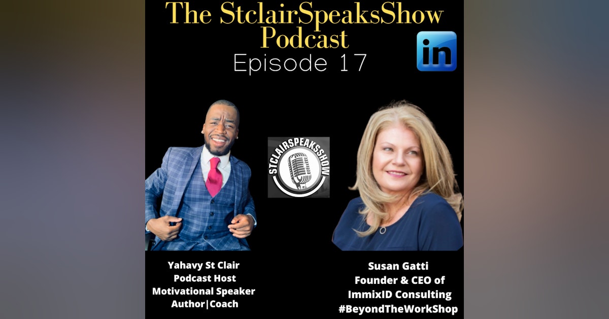 The StclairSpeaksShow Podcast Featuring Susan Gatti CEO & Founder of ImmixID Consulting