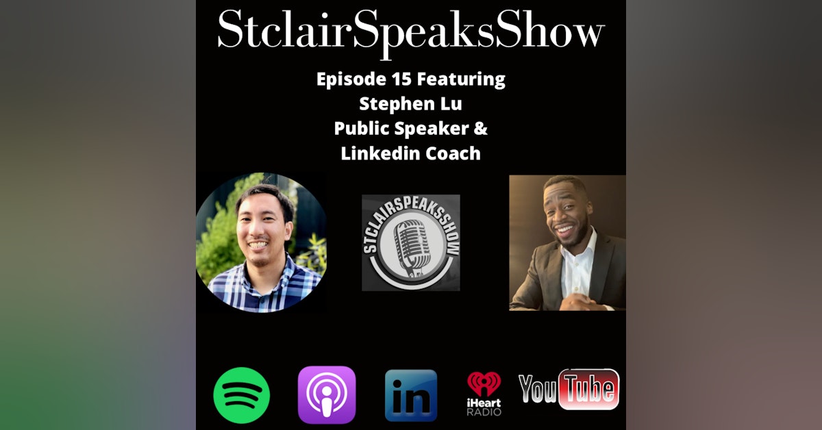 The StClairSpeaks Show Episode 15 Featuring Stephen Lu Public Speakser & Linkedin Coach