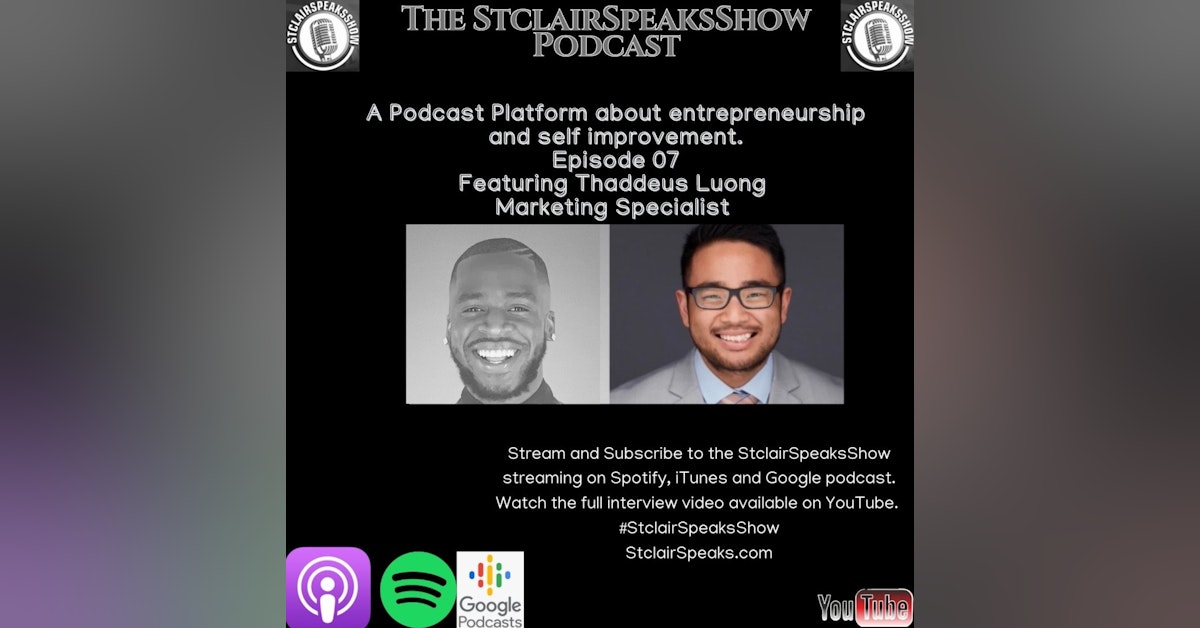 The StClairSpeaks Show Episode 07 Featuring Thaddeus Luong Marketing Specialist.