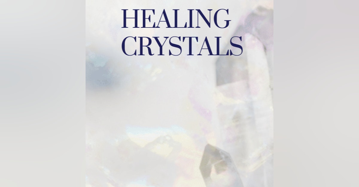Episode 4: Chakra Insights Episode 4 - Healing Crystals