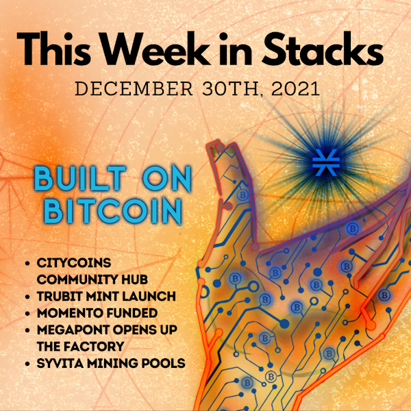 E29:  TruBit NFT Launch, MomentoNFT Secures Funding, Megapont Marketplace,  Syvita Mining Pools - This Week in Stacks December 30th, 2021 Image