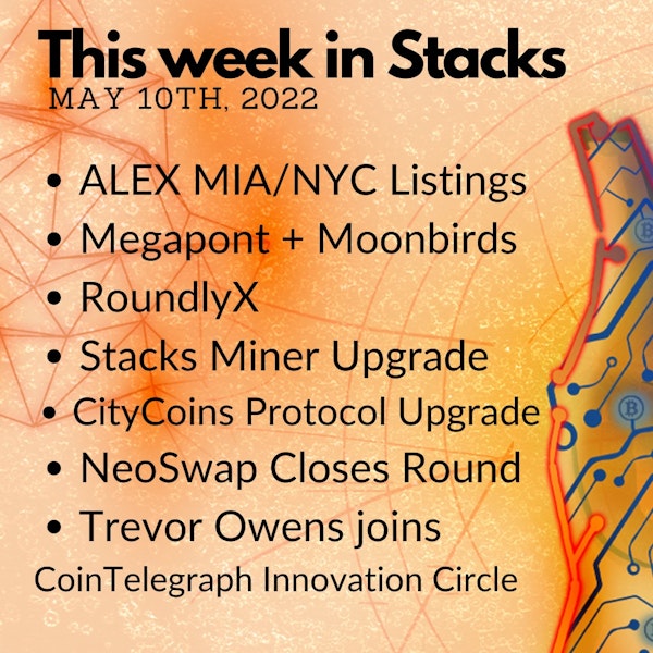 E58: Weekly Update - CityCoins Protocol Upgrade, ALEX, RoundlyX, Stacks Miner Upgrade, Megapont + Moonbirds