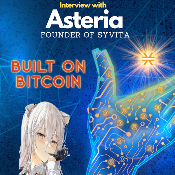 Building the Future on Bitcoin - Asteria - Founder of The Syvita Guild Image