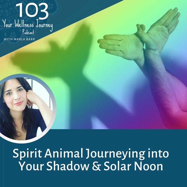 Spirit Animal Journey in the Shadows & Solar Noon