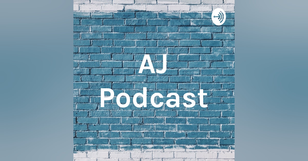 AJ podcast ep 21