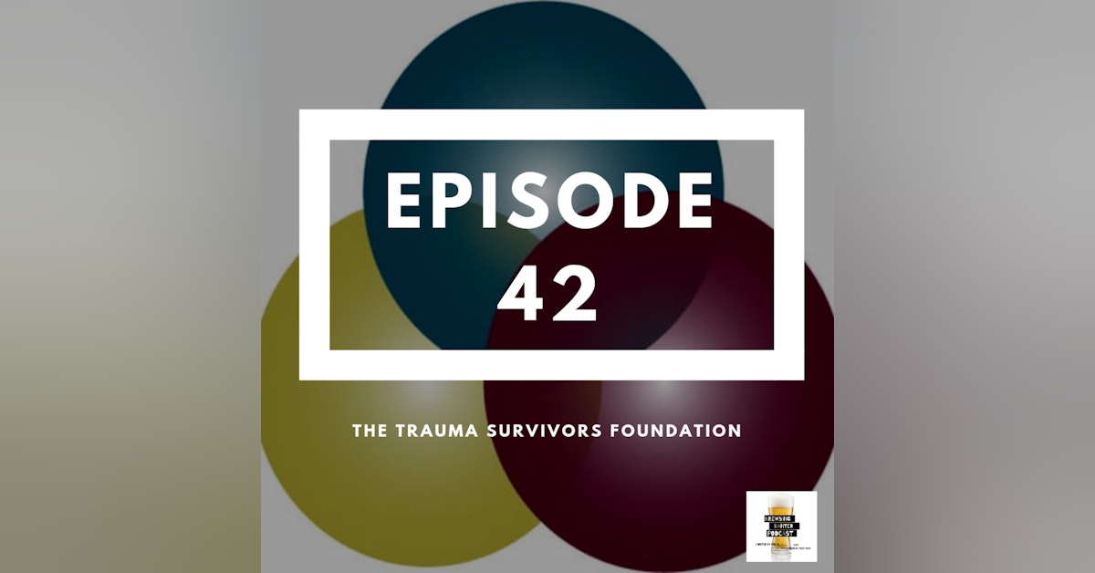 BBP 42 - Beer & Trauma Survivors Foundation