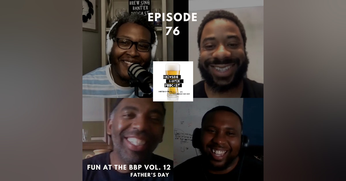 BBP 76 - Social Distancing Series - Fun at the BBP Vol. 12 (Father’s Day )