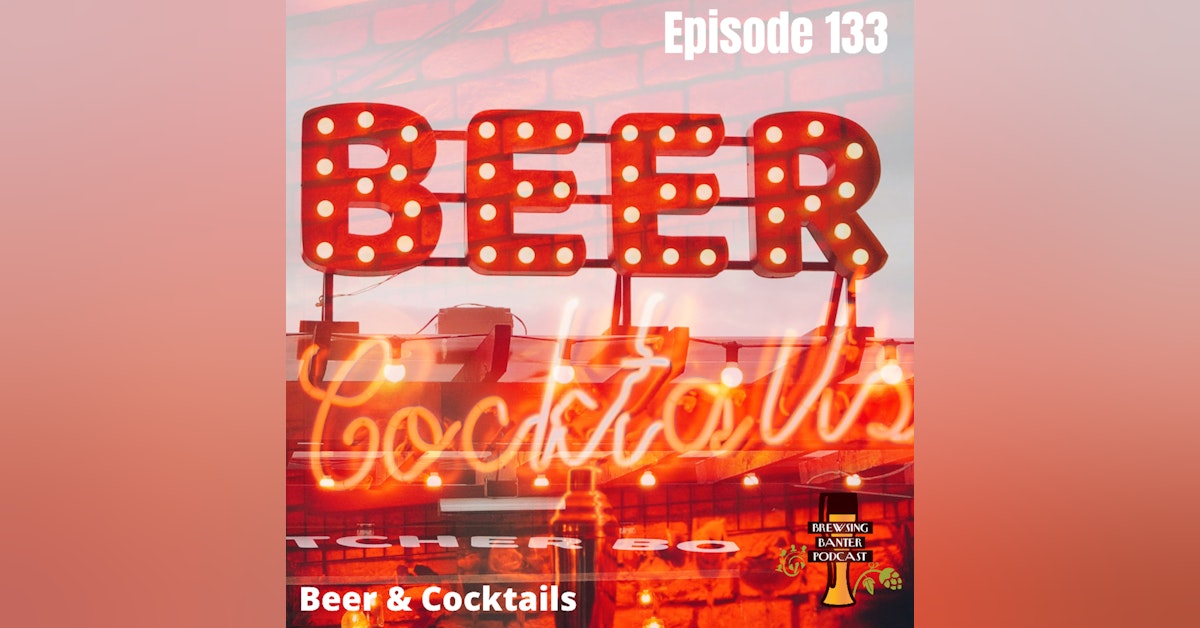 BBP 133 - Beers & Cocktails