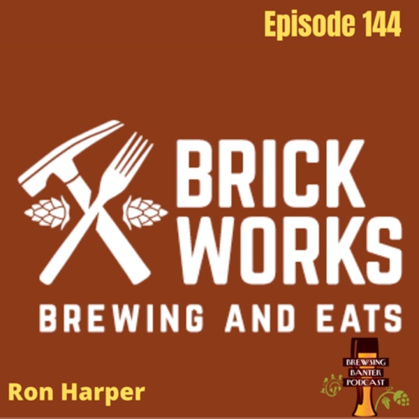 BBP 144 - Ron Harper / Brick Works Brewing and Eats Image