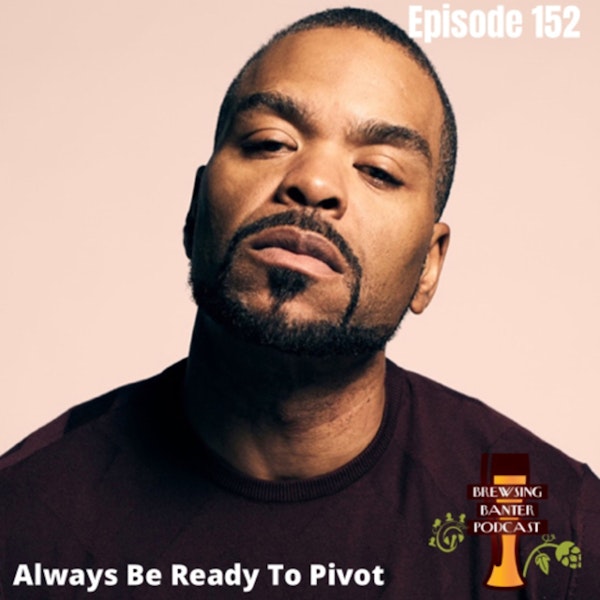 BBP 152 - Always Be Ready To Pivot Image