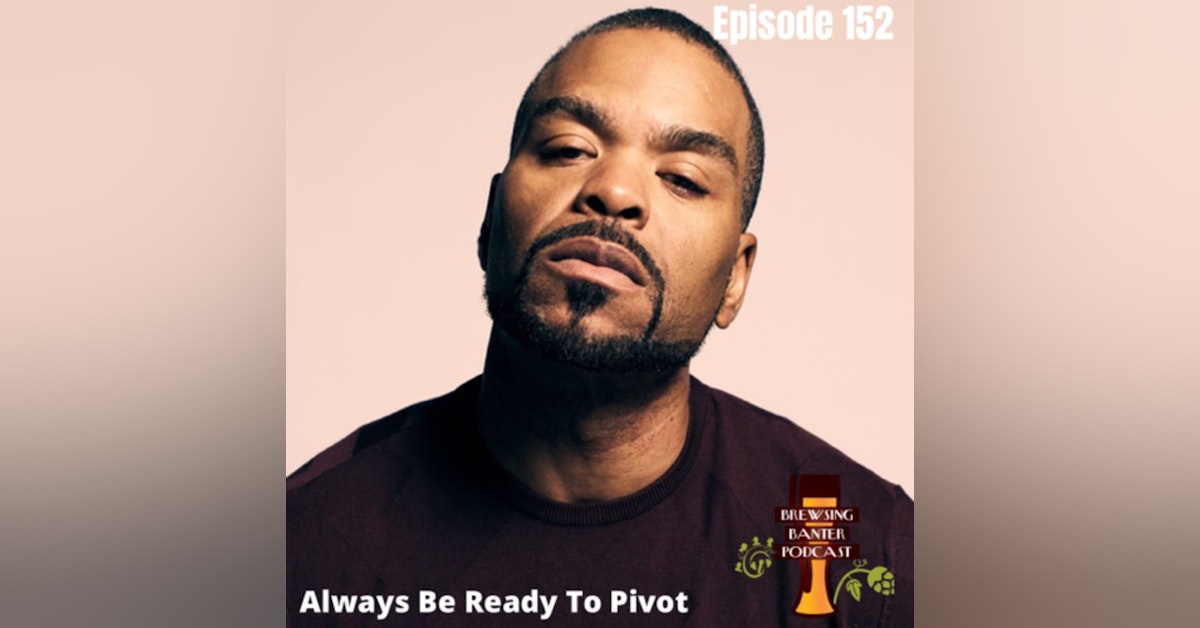 BBP 152 - Always Be Ready To Pivot