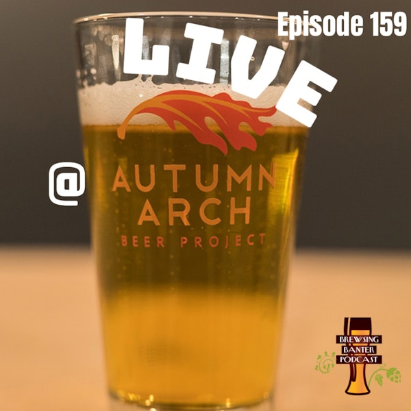 BBP 159 - Live @ Autumn Arch Beer Project Image