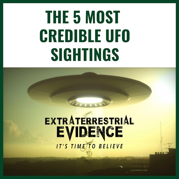 The 5 Most Credible UFO Sightings
