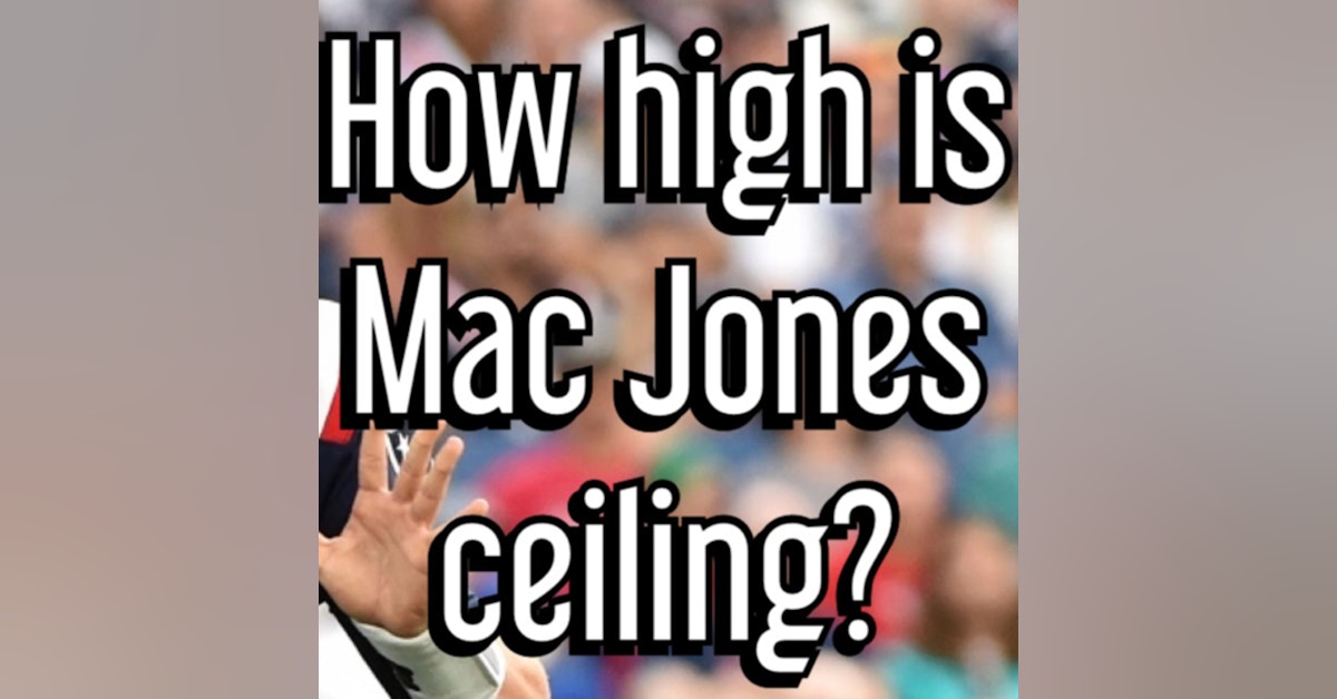 Ep.6 | How High Is Mac Jones Ceiling? | Patriots News Desk