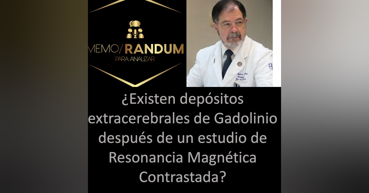 ¿Existen depósitos extracerebrales de Gadolinio después de un estudio de Resonancia Magnética Contrastada?