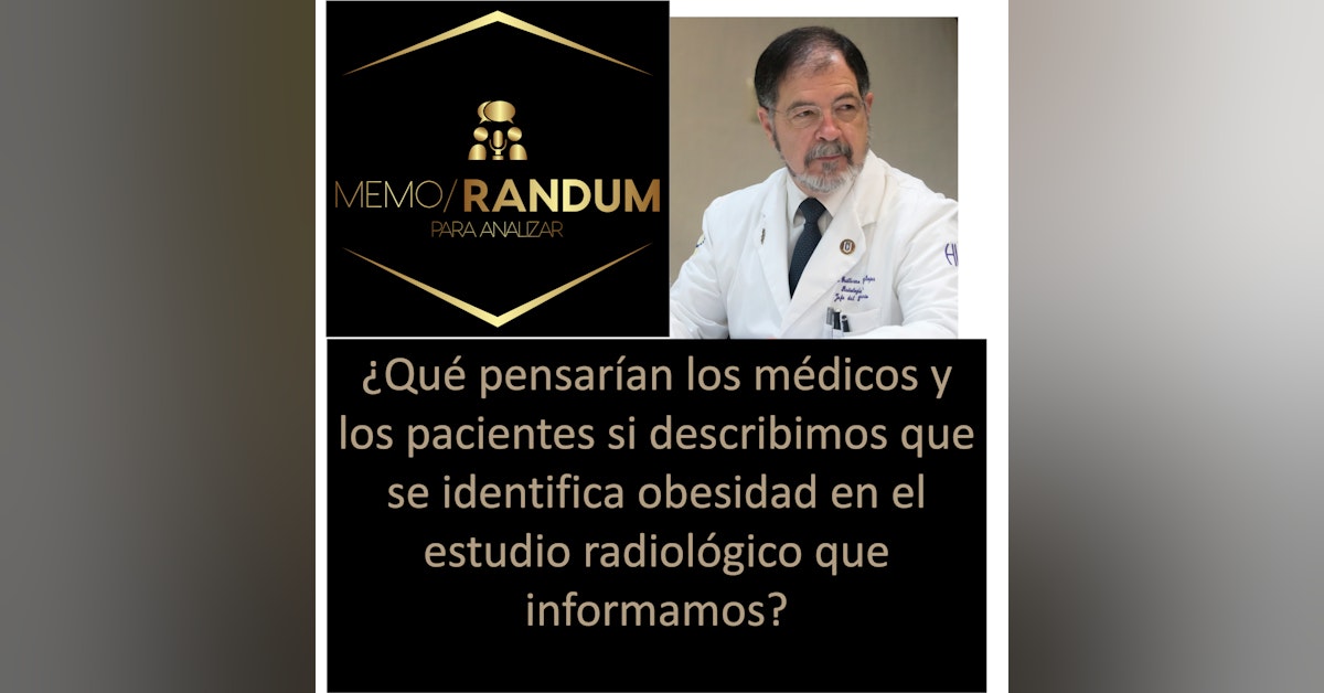 ¿Qué pensarían los médicos y los pacientes si describimos que se identifica obesidad en el estudio radiológico que informamos?