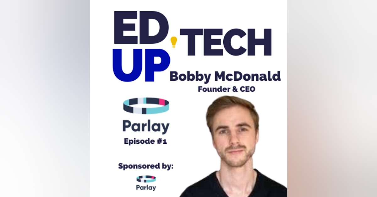 1: Ideas for Using Parlay with Bobby McDonald, Founder & CEO, Parlay