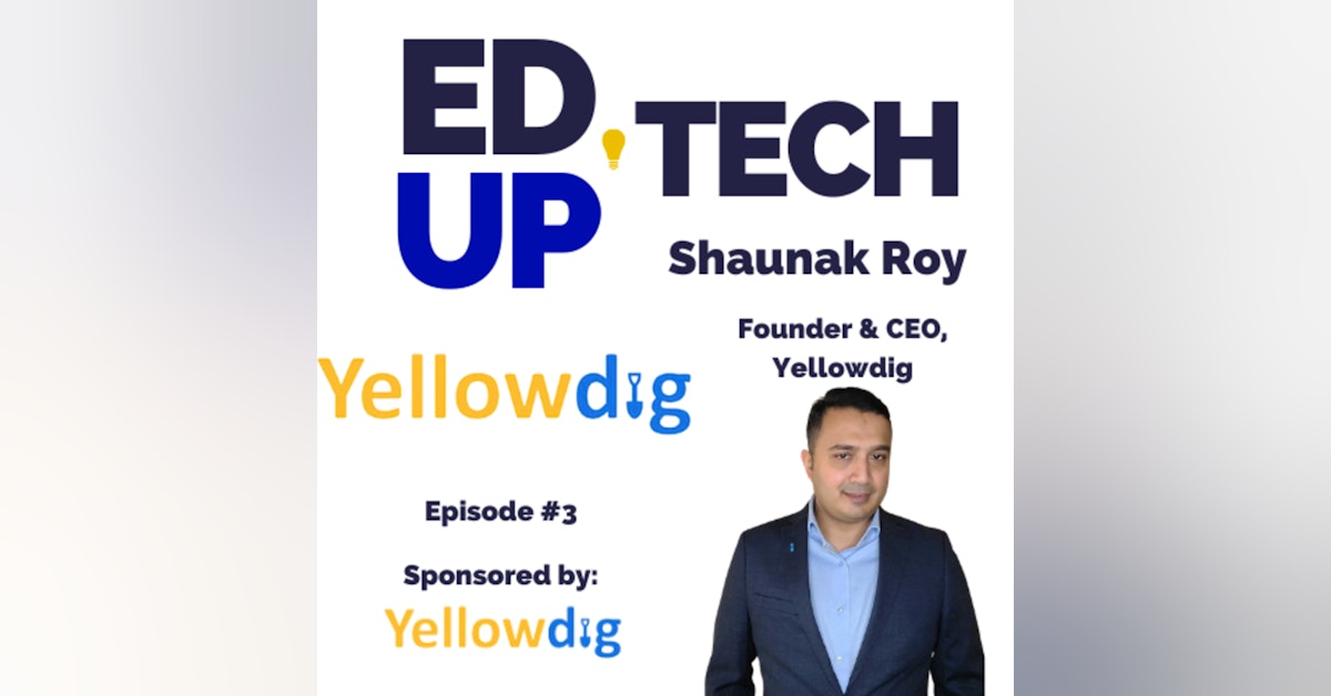 3: Digging into Yellowdig with Shaunak Roy, Founder & CEO