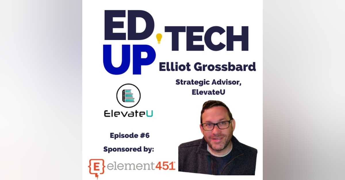 6: Elevating Your Course Textbook using A.I. with Elliot Grossbard, Strategic Advisor Elevate U