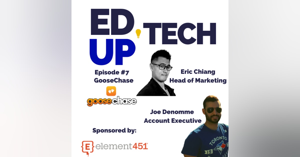 7: Duck, Duck, Goose! Taking Learning to the Next Level with Eric Chang, Head of Marketing & Joe Denomme, Account Executive from GooseChase